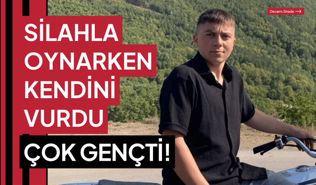 Tabancayla oynarken kendini vuran genç, hayatını kaybetti