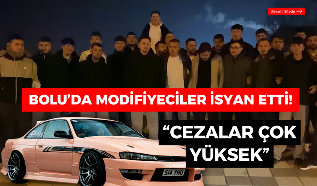 Bolu’da modifiyeciler isyan etti! "Cezalar çok yüksek!"