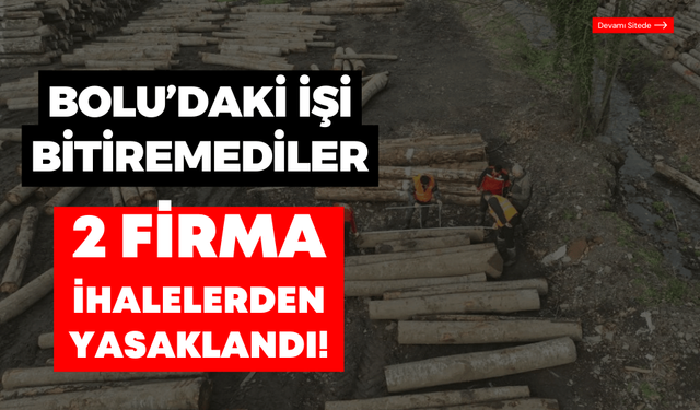 Bolu’daki işi bitiremeyen 2 firma, ihalelerden yasaklandı