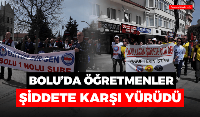 Bolu’da iş bırakan öğretmenler, yürüyüş yaptı