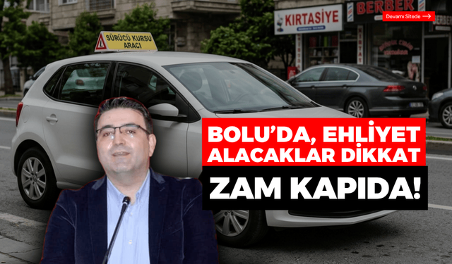 Ehliyet alacaklar dikkat! Bolu'da zam kapıda!