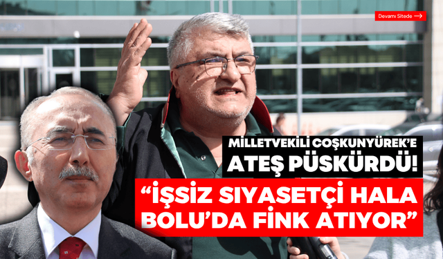 Avukat Gültekin, Milletvekili Coşkunyürek’e ateş püskürdü: “İşsiz siyasetçi hala Bolu’da fink atıyor”