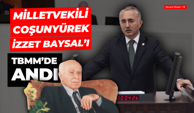 Milletvekili Coşkunyürek, İzzet Baysal’ı TBMM’de andı