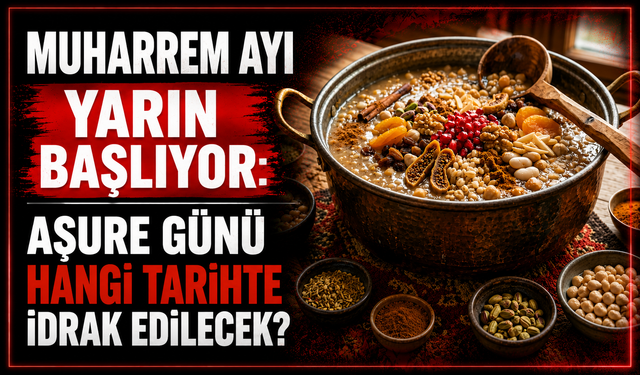 Muharrem Ayı Yarın Başlıyor: Aşure Günü Hangi Tarihte İdrak Edilecek?