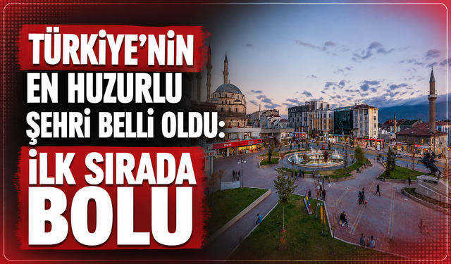 Yapay Zekâ Açıkladı: Türkiye'nin En Huzurlu Şehri Bolu