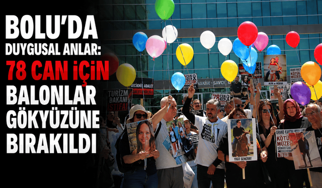 Bolu'da duygusal anlar: 78 can için balonlar gökyüzüne bırakıldı