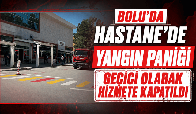 Hastane’de yangın paniği geçici olarak hizmete kapatıldı