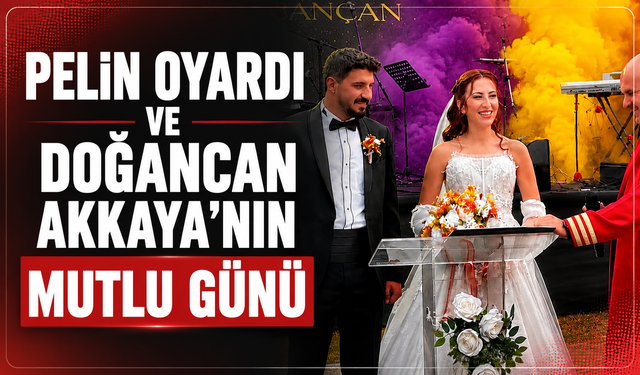 Pelin Oyardı ve Doğancan Akkaya'nın Mutlu Günü
