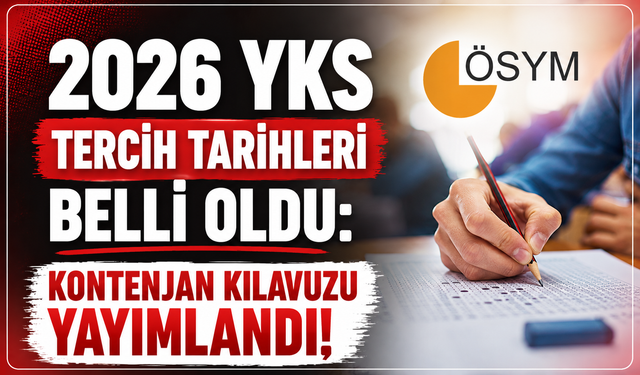 2026 YKS tercih tarihleri belli oldu: Kontenjan kılavuzu yayımlandı!