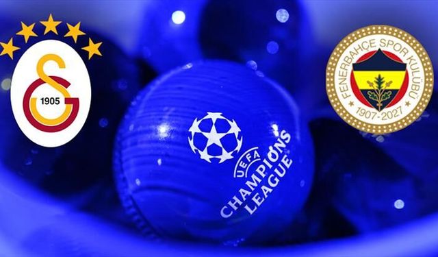 Galatasaray ve Fenerbahçe’nin Şampiyonlar Ligi’ndeki rakipleri belli oldu