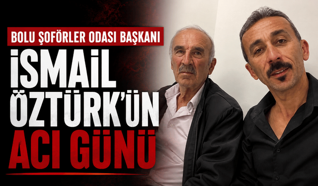 Oda Başkanı İsmail Öztürk’ün acı günü