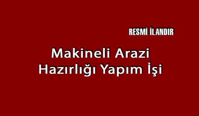 Makineli Arazi Hazırlığı Yapım İşi