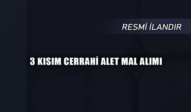 3 KISIM CERRAHİ ALET MAL ALIMI