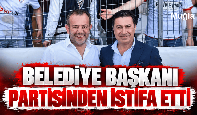 Belediye Başkanı partisinden istifa etti