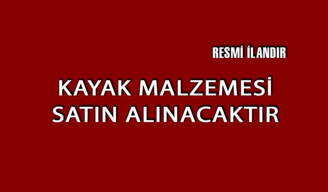 KAYAK MALZEMESİ SATIN ALINACAKTIR