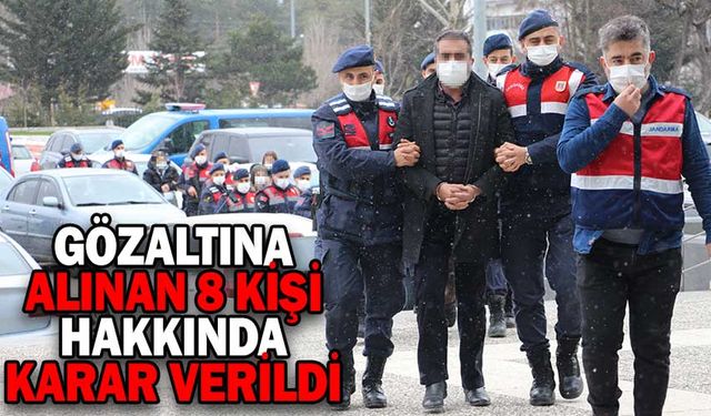 GÖZALTINA ALINAN 8 KİŞİ HAKKINDA KARAR VERİLDİ
