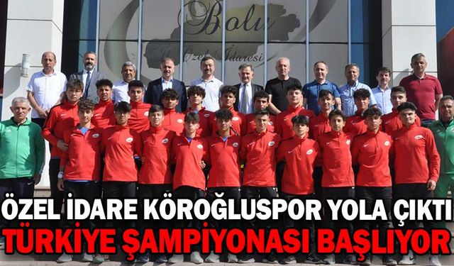 ÖZEL İDARE KÖROĞLUSPOR YOLA ÇIKTI