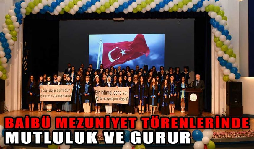 BAİBÜ MEZUNİYET TÖRENLERİNDE MUTLULUK VE GURUR