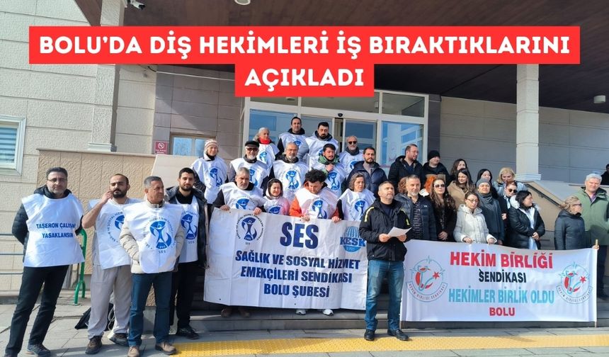 Bolu’da diş hekimleri iş bıraktıklarını açıkladı