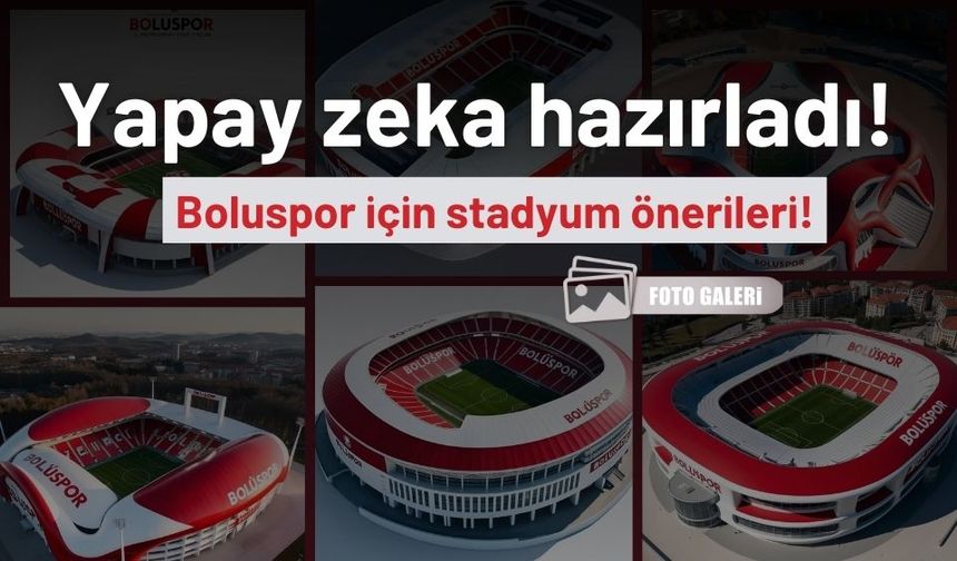Yapay zekadan, Boluspor’a stadyum tasarımları