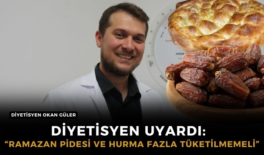 Diyetisyen uyardı: “Ramazan pidesi ve hurma fazla tüketilmemeli”