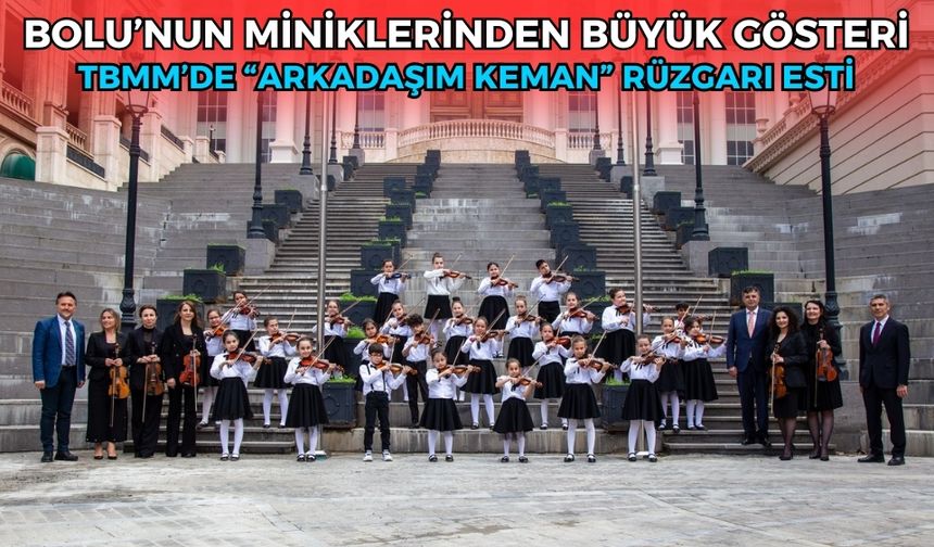 TBMM’de “Arkadaşım Keman” Rüzgarı Esti
