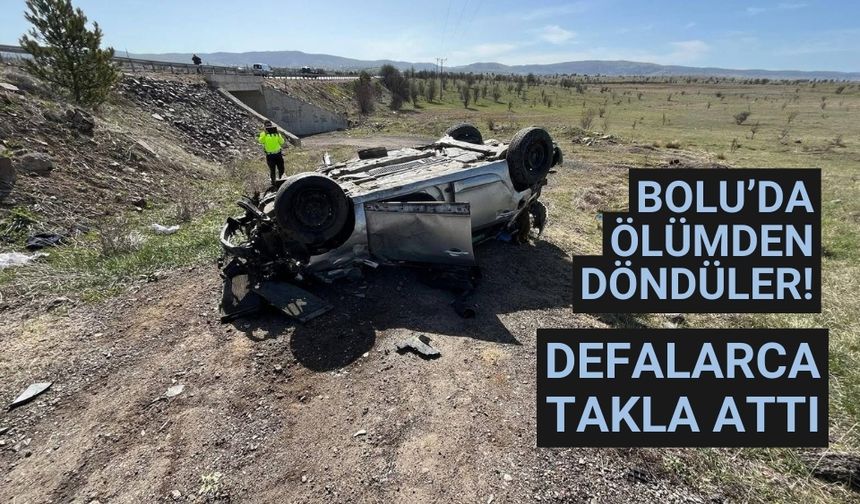 Bolu’da ölümden döndüler! defalarca takla attı