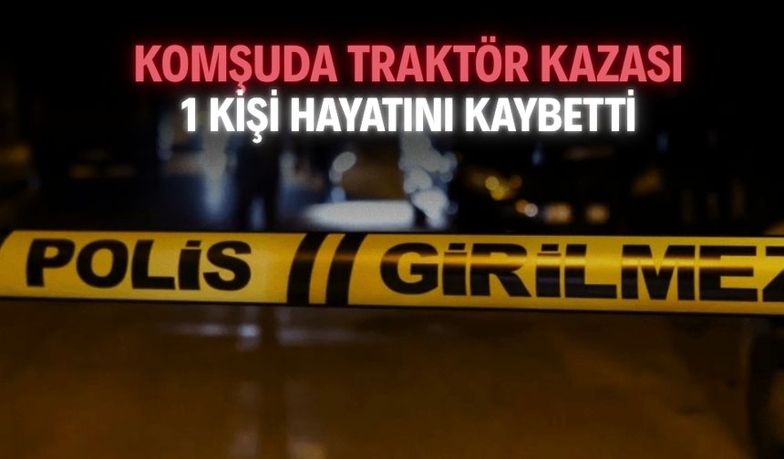 Traktör kazasında hayatını kaybetti