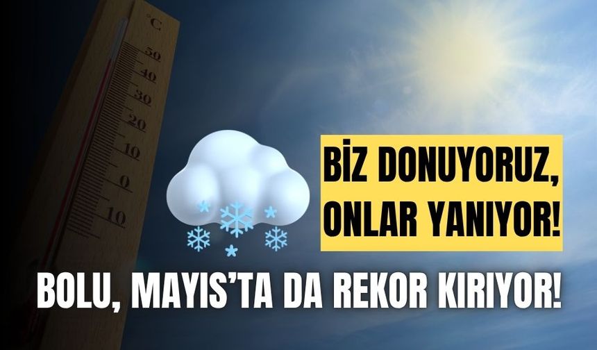 Bolu’da hava sıcaklığı düşerken, birçok ilde 30 derece görüldü!