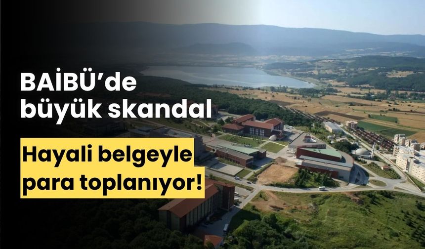 Büyük iddia! BAİBÜ'de, hayali belgeyle öğrencilerden para istendi!