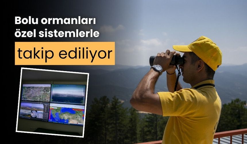 Bolu ormanları hem havadan hem karadan takip ediliyor