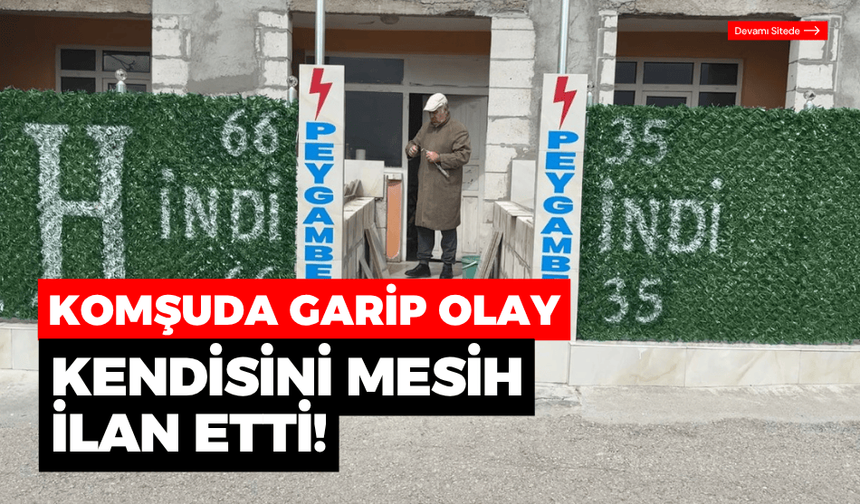 Kendini "mesih" ilan etti, polis müdahale etti