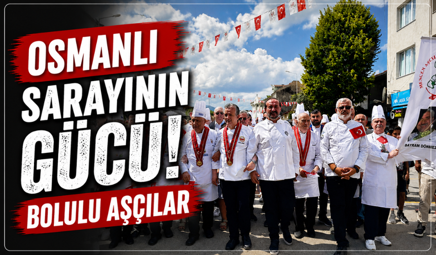 Osmanlı Saray mutfağında Bolulu aşçıların gücü