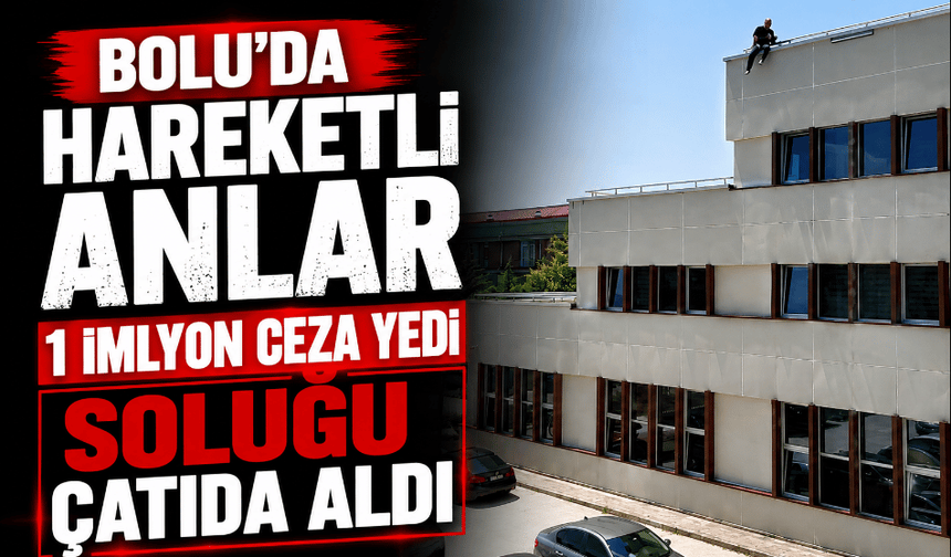 1 milyonluk ceza yedi intihar için çatıya çıktı