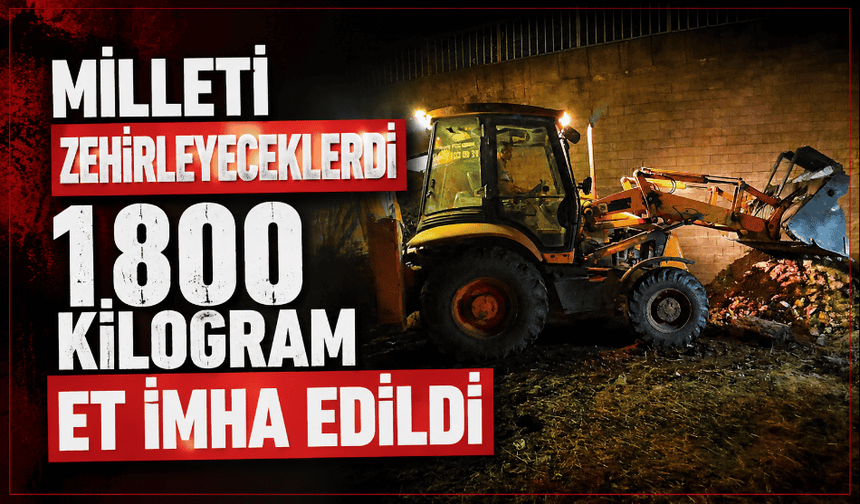 1,8 ton kaçak et imha edildi