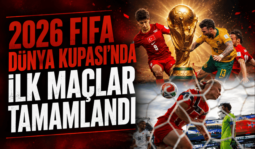 2026 FIFA Dünya Kupası'nda grup aşamasının ilk maçları tamamlandı