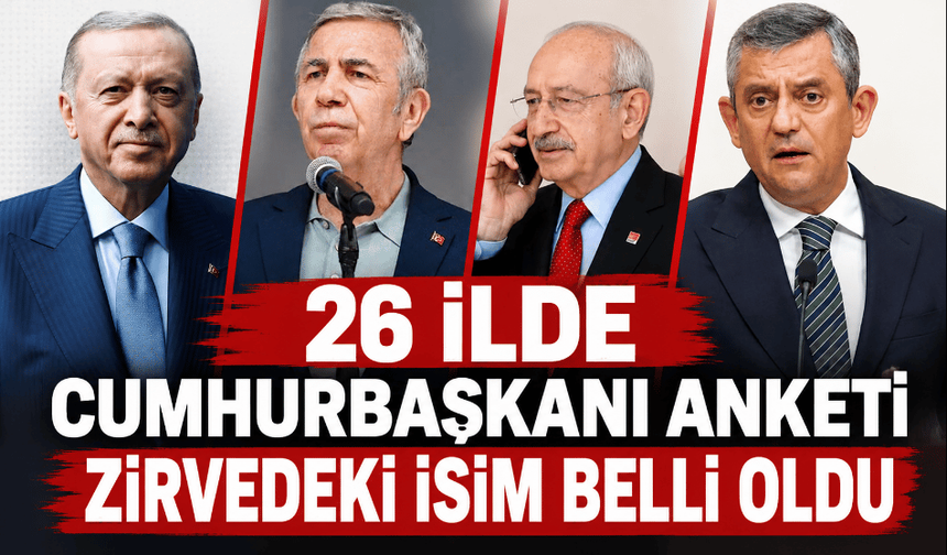 26 ilde Cumhurbaşkanı anketi: zirvedeki isim belli oldu