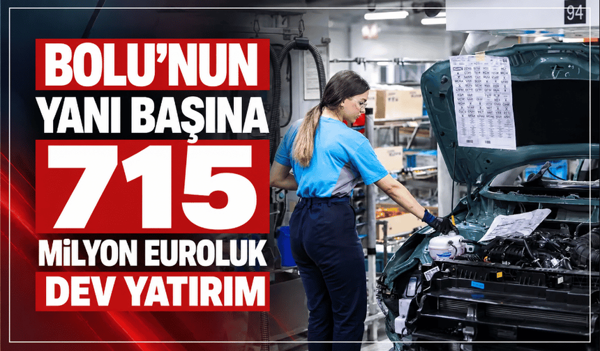 Otomotivde tarihi adım: 715 milyon euroluk dev yatırım