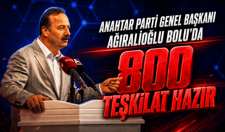Anahtar Parti Genel Başkanı Ağıralioğlu Bolu'da!