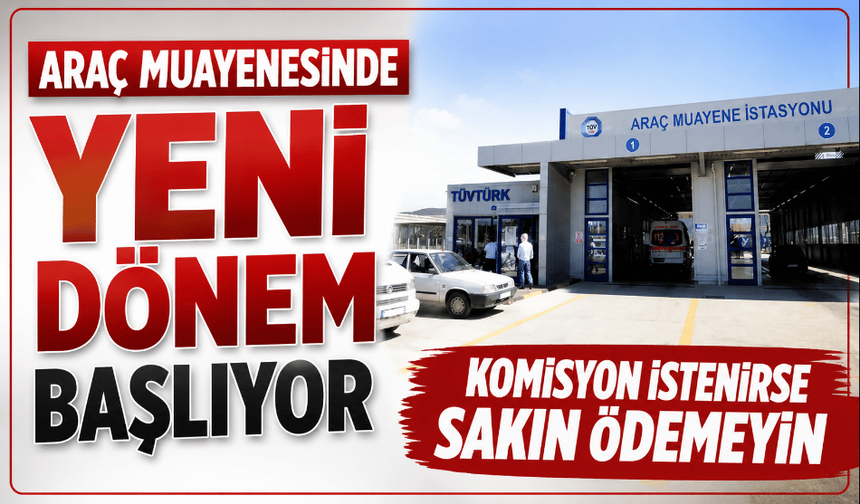 Araç muayenesinde yeni dönem başlıyor