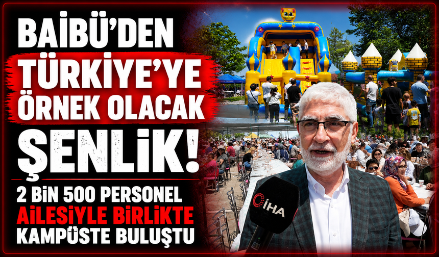 BAİBÜ’den Türkiye’ye örnek olacak şenlik: 2 bin 500 personel ailesiyle birlikte kampüste buluştu