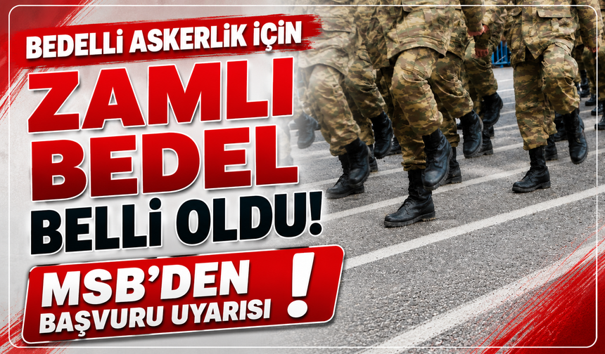 Bedelli askerlik için zamlı bedel belli oldu! MSB'den başvuru uyarısı