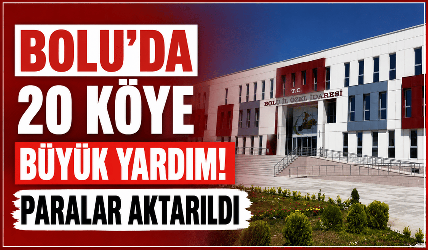Bolu’da 20 köye büyük yardım! Paralar aktarıldı
