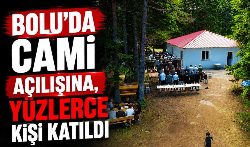 Bolu'da cami açılışına yüzlerce kişi katıldı