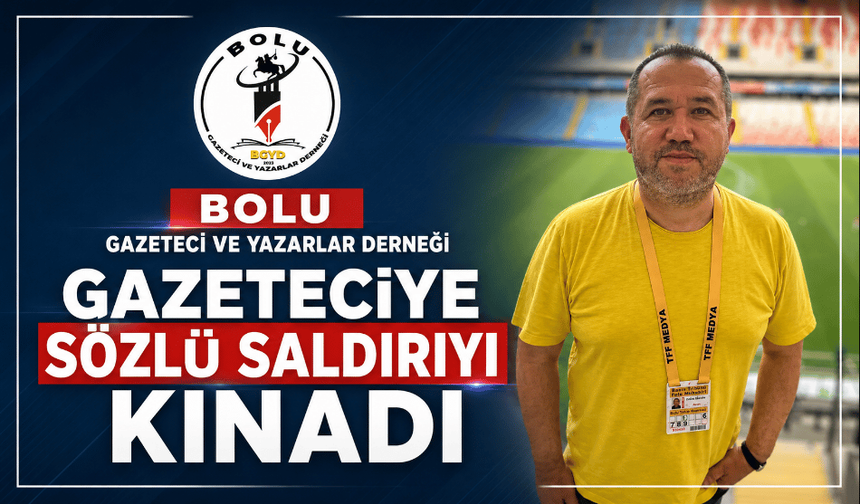 Bolu Gazeteci ve Yazarlar Derneği gazeteciye sözlü saldırıya kınadı