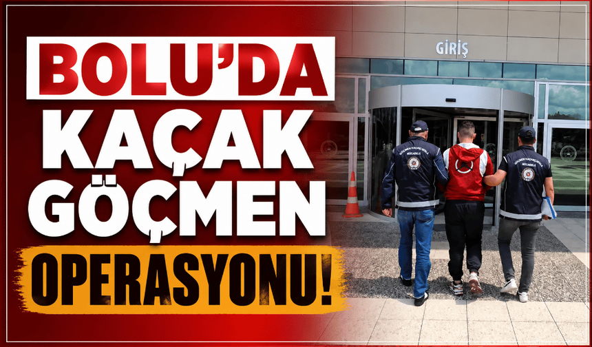 Bolu’da kaçak göçmen operasyonu: 6 Suriyeli yakalandı