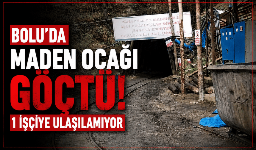 SON DAKİKA! Bolu’da maden göçüğü meydana geldi
