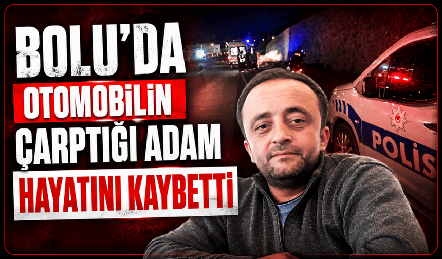Bolu’da emniyet şeridinde otomobilin çarptığı adam hayatını kaybetti