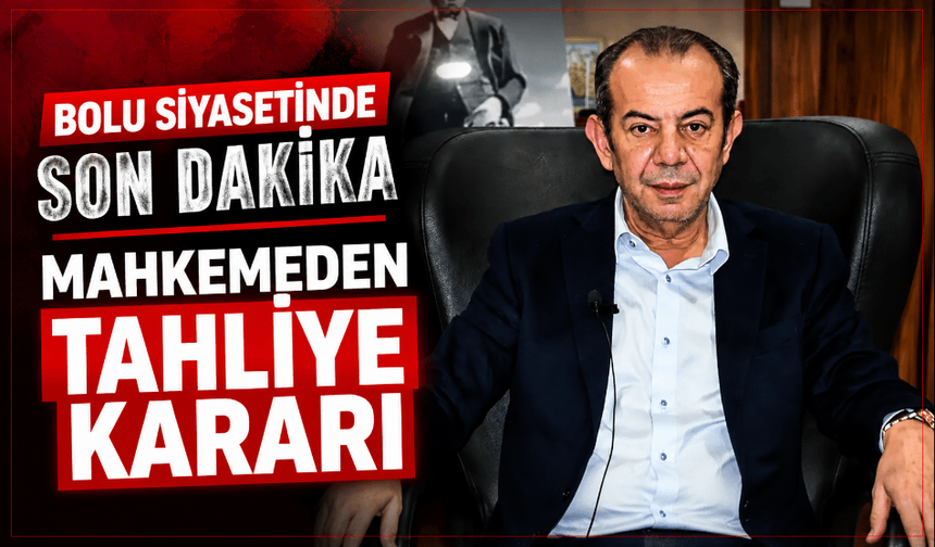 Bolu siyasetinde son dakika mahkemeden tahliye kararı