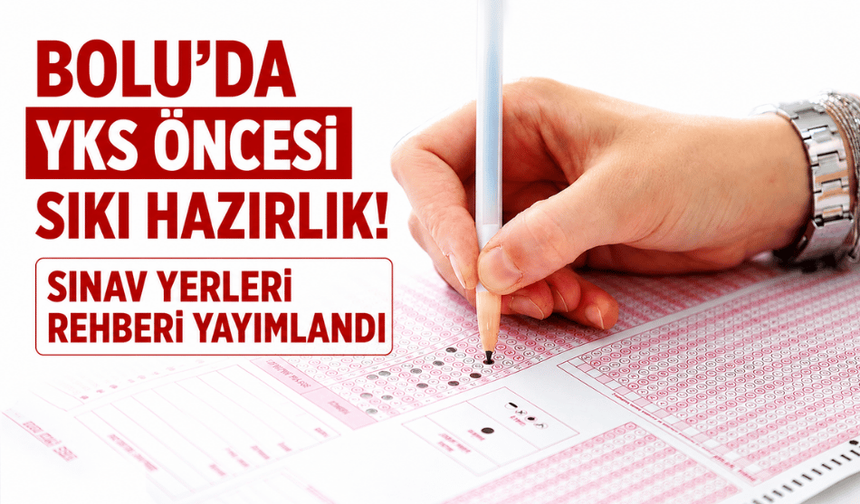 BAİBÜ’de, YKS öncesinde sınav yerleri için rehber yayımlandı